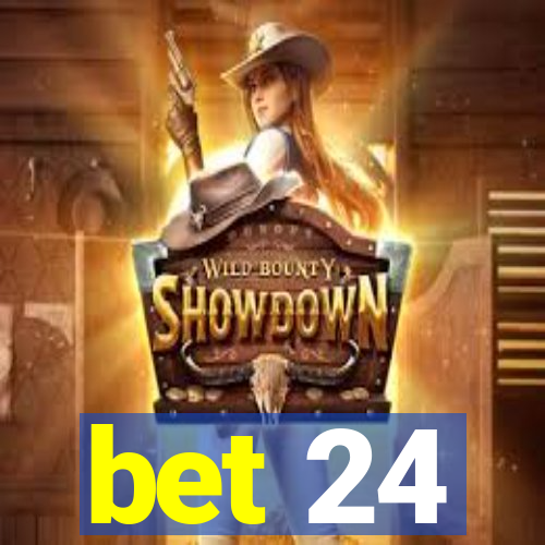 bet 24